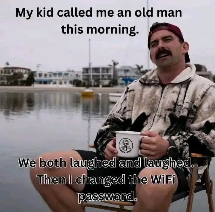 My kid called me an old man this morning. We both laughed and laughed. Then I changed the W...