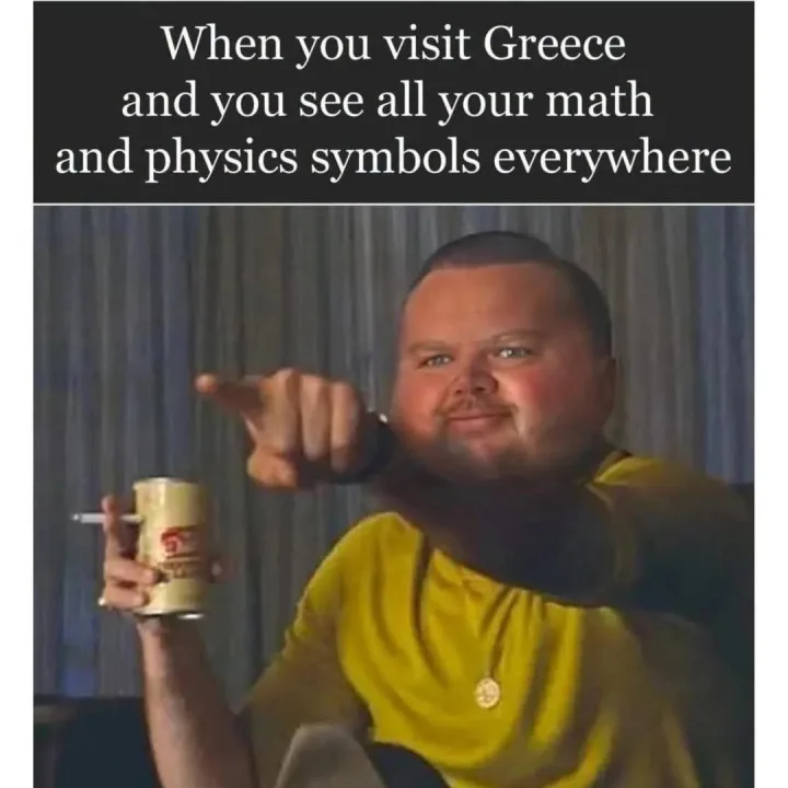When you visit Greece and you see all your math and physics symbols everywhere S