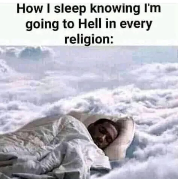 How I sleep knowing going to Hell in every religion