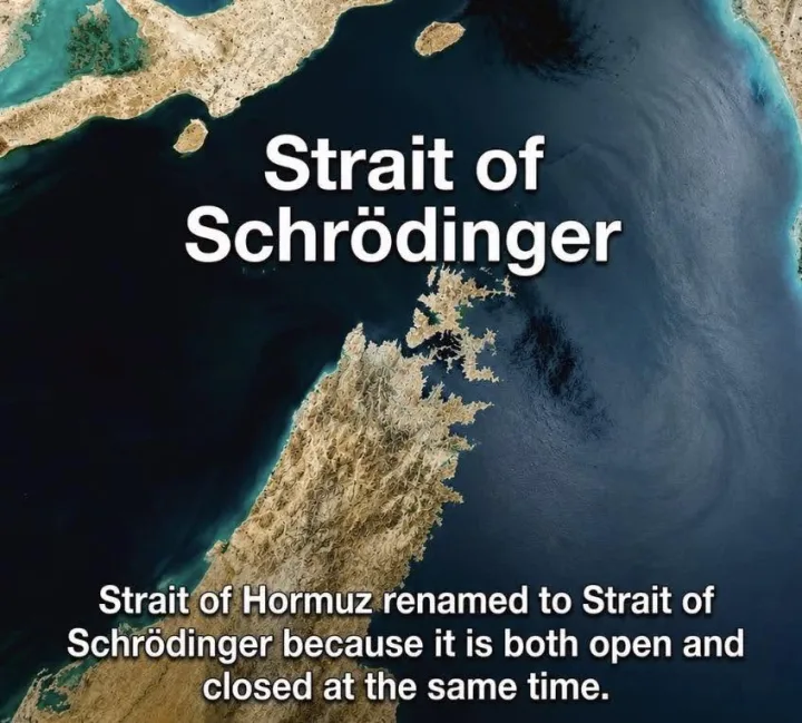 Strait of Schrödinger Strait of Hormuz renamed to Strait of Schrödinger because it is both...