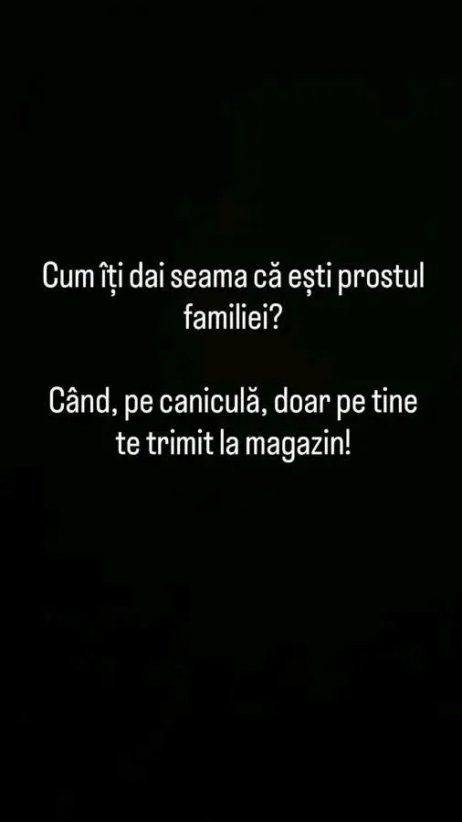 Cum iti dai seama seama ca esti prostul familiei? Cand, pe canicula, doar pe tine te trimit...