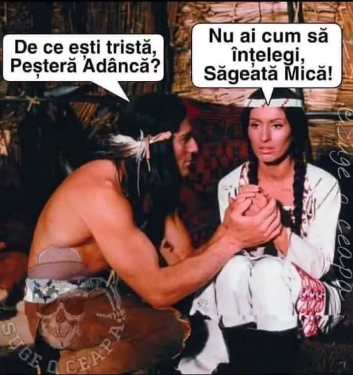 De ce esti trista, Pestera Adanca? Nu ai cum sa intelegi, Sageata Mica! S CEAR