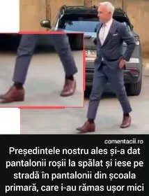 Presedintele nostru ales si-a dat pantalonii rosii la spalat si iese pe strada in pantaloni...