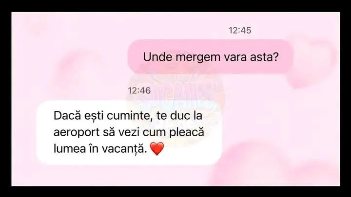 12:45 Unde mergem vara asta? 12:46 Daca esti cuminte, te duc la aeroport sa vezi cum pleaca...